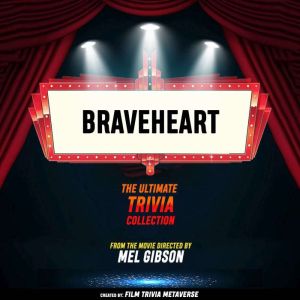 Braveheart The Ultimate Trivia Coll..., Film Trivia Metaverse