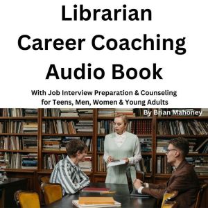 Librarian Career Coaching Audio Book, Brian Mahoney