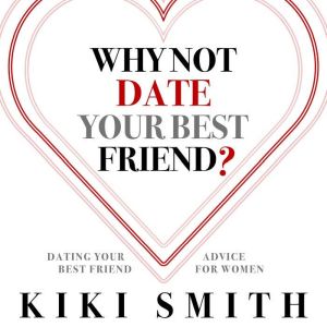 Why Not Date Your Best Friend, Kiki Smith