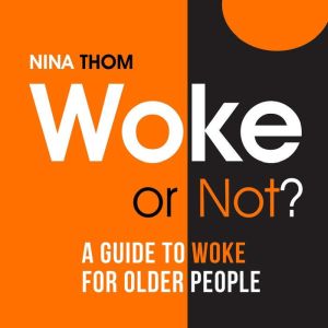 Woke or Not?: A Woke Guide for Older People