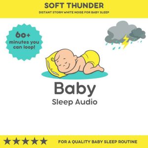 Soft Thunder: Distant Storm White Noise for Baby Sleep: For a Quality Baby Sleep Rountine