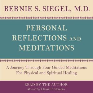 Personal Reflections  Meditations, Bernie S. Siegel