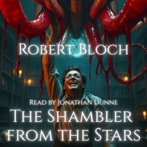 The Shambler from the Stars, Robert Bloch