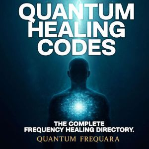 Quantum Healing Codes, Quantum Frequara