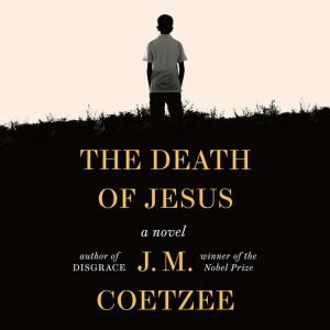 The Death of Jesus, J. M. Coetzee