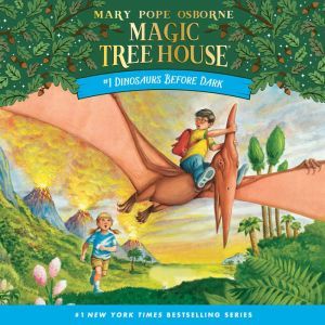 Magic Tree House #1: Dinosaurs Before Dark, Mary Pope Osborne
