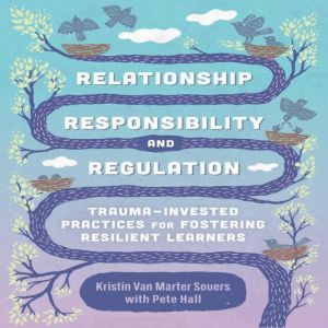 Relationship, Responsibility, and Reg..., Kristin Van Marter Souers with Pete Hall