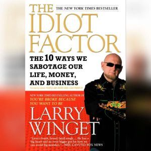 People Are Idiots and I Can Prove It!..., Larry Winget