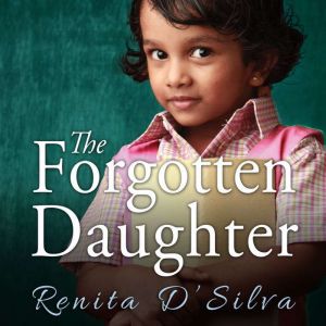 The Forgotten Daughter, Renita DSilva