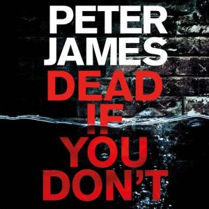Dead If You Dont, Peter James