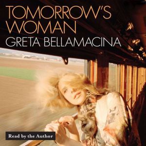 Tomorrows Woman, Greta Bellamacina