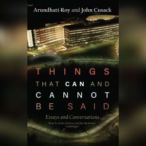 Things That Can and Cannot Be Said, Arundhati Roy John Cusack
