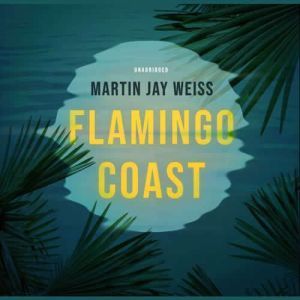 Flamingo Coast, Martin Jay Weiss
