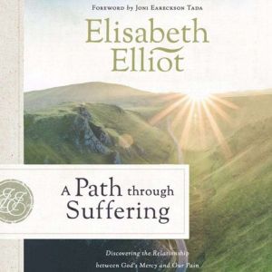A Path Through Suffering, Elisabeth Elliot