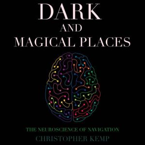 Dark and Magical Places, Christopher Kemp