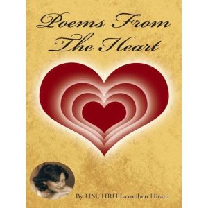 Poems from the Heart, HM, HRH Laxmiben Hirani