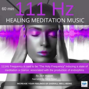 Healing Meditation Music 111Hz 60 min..., Jack Watson