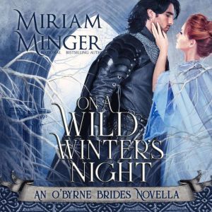 On A Wild Winter's Night: The O'Byrne Brides, Book 4, Miriam Minger