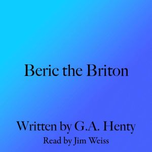 Beric the Briton, G. A. Henty