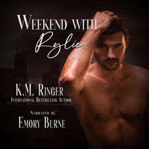 Weekend with Rylie, K.M. Ringer