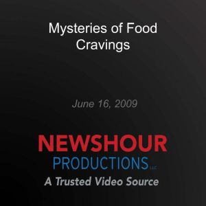 Mysteries of Food Cravings, PBS NewsHour