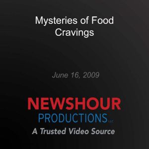 Mysteries of Food Cravings, PBS NewsHour