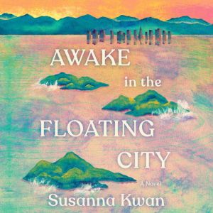 Awake in the Floating City, Susanna Kwan