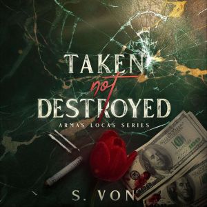 Taken not Destroyed, S. Von