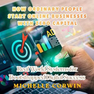 How Ordinary People Start Online Busi..., Michelle Corwin