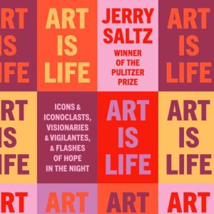 Art Is Life, Jerry Saltz