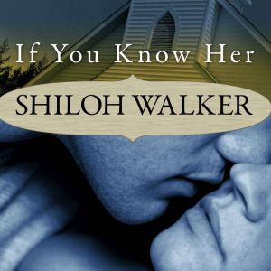 If You Know Her: A Novel of Romantic Suspense
