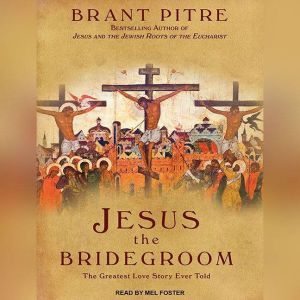 Jesus the Bridegroom, Brant Pitre