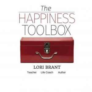 The Happiness Toolbox Finding happin..., Lori Brant