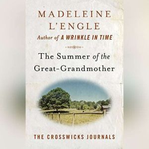 The Summer of the GreatGrandmother, Madeleine LEngle