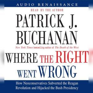 Where the Right Went Wrong, Patrick J. Buchanan