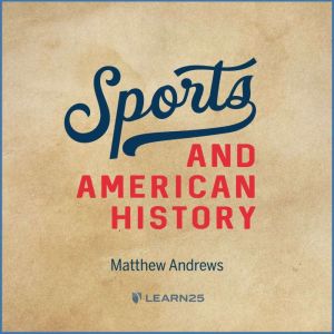 Sports and American History, Matthew Andrews