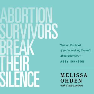 Abortion Survivors Break Their Silenc..., Melissa Ohden