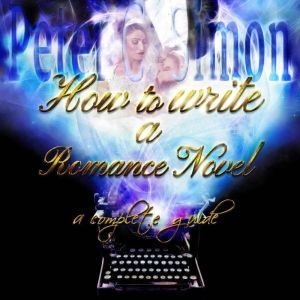 How to Write a Romance Novel, Peter C. Simon