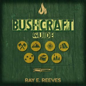 Bushcraft, Ray E Reeves