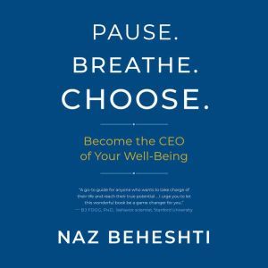 Pause. Breathe. Choose., Naz Beheshti