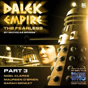 Dalek Empire 4 The Fearless  Part 3..., Nicholas Briggs