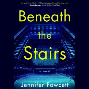 Beneath the Stairs, Jennifer Fawcett