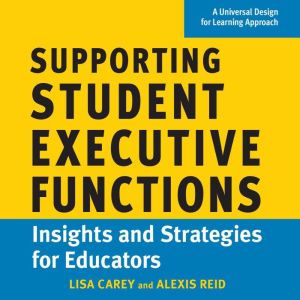 Supporting Student Executive Functions: Insights and Strategies for Educators