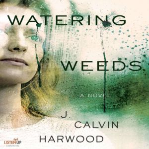 Watering Weeds, J. Calvin Harwood