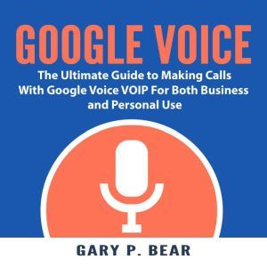 Google Voice The Ultimate Guide to M..., Christopher G. Seventh