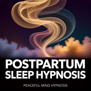 Postpartum Sleep Hypnosis, Peaceful Mind Hypnosis