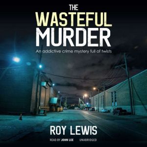 The Wasteful Murder, Roy Lewis