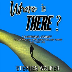 Where is There?, Stephen Walker