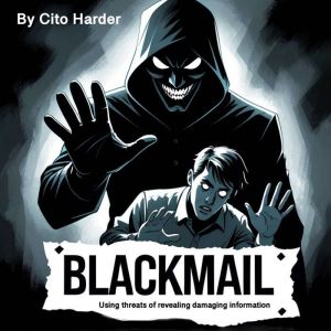 Blackmail, Cito Harder