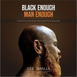 Black Enough Man Enough: Embracing My Mixed Race and Fluid Sexuality